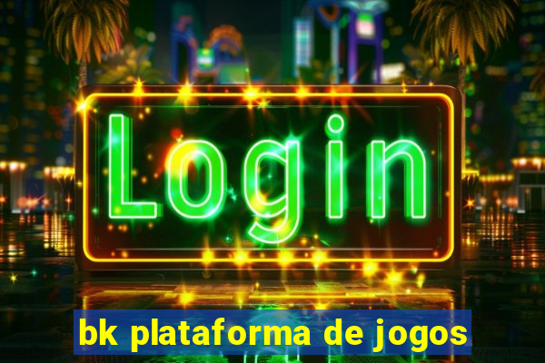 bk plataforma de jogos